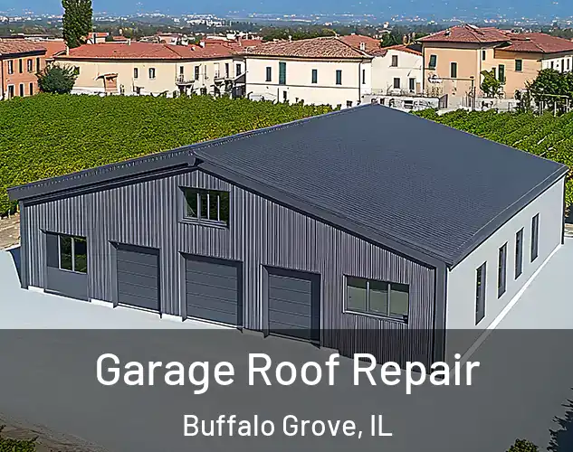  Garage Roof Repair Buffalo Grove, IL