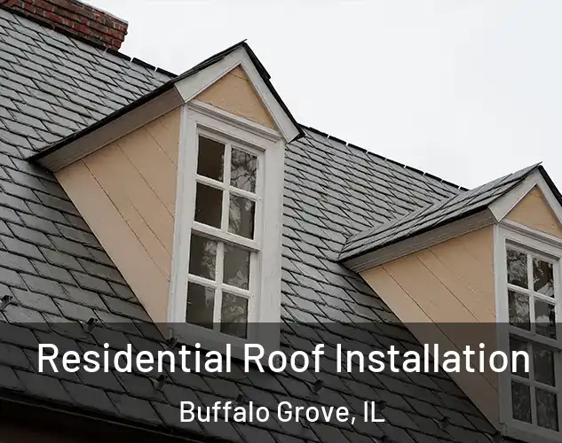  Residential Roof Installation Buffalo Grove, IL